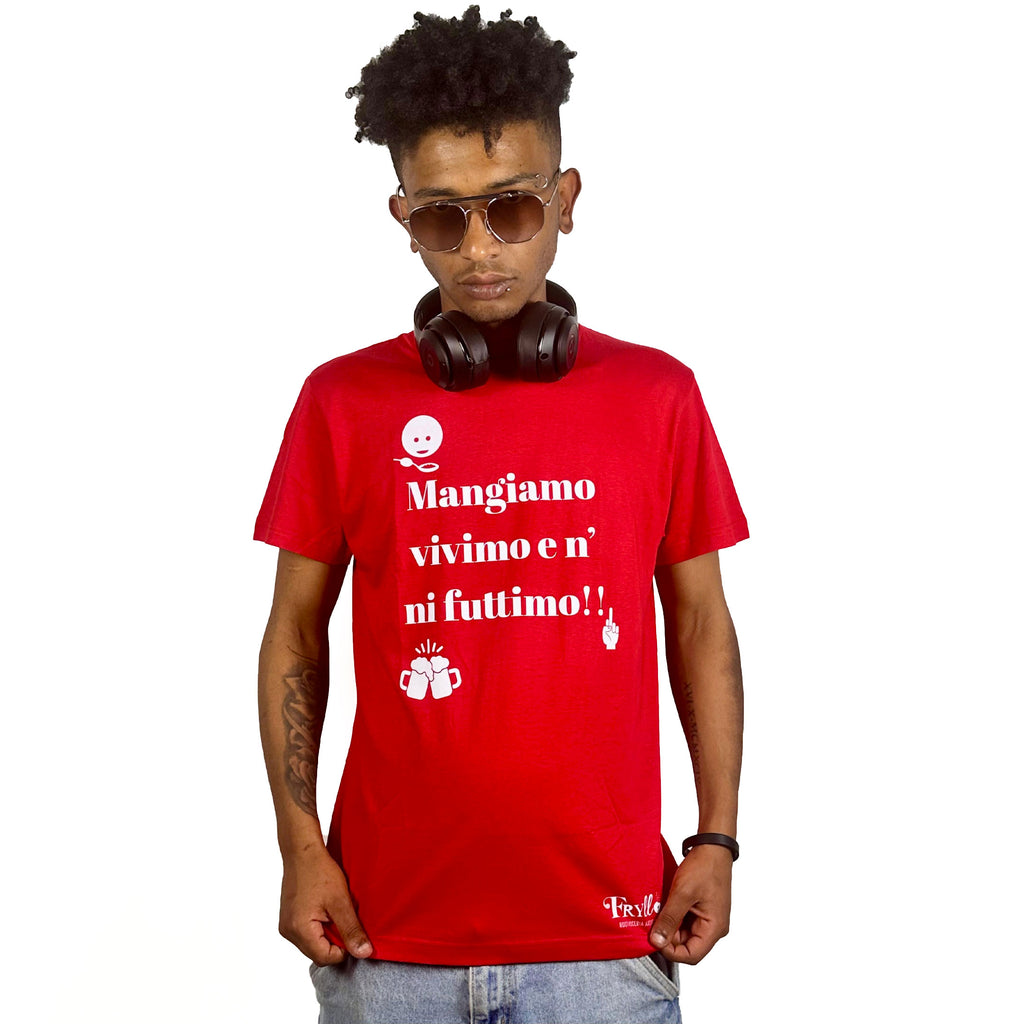 T Shirt - Mangiamo Vivimo e n' ni Futtimo