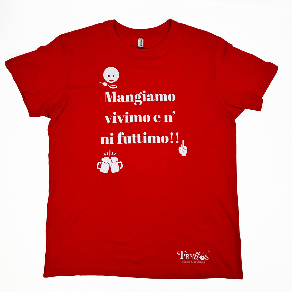 T Shirt - Mangiamo Vivimo e n' ni Futtimo